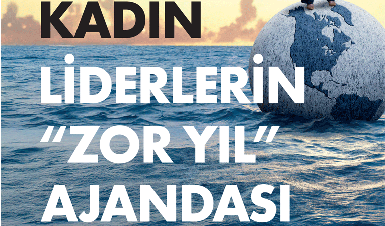 KADIN LİDERLERİN “ZOR YIL” AJANDASI