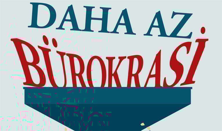 Daha az bürokrasi