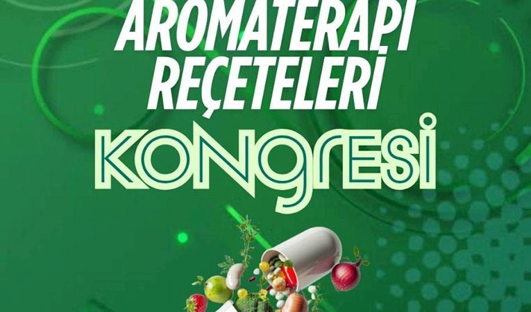 Beslenme ve Aromaterapi Reçeteleri Kongresi İstanbul'da gerçekleşecek