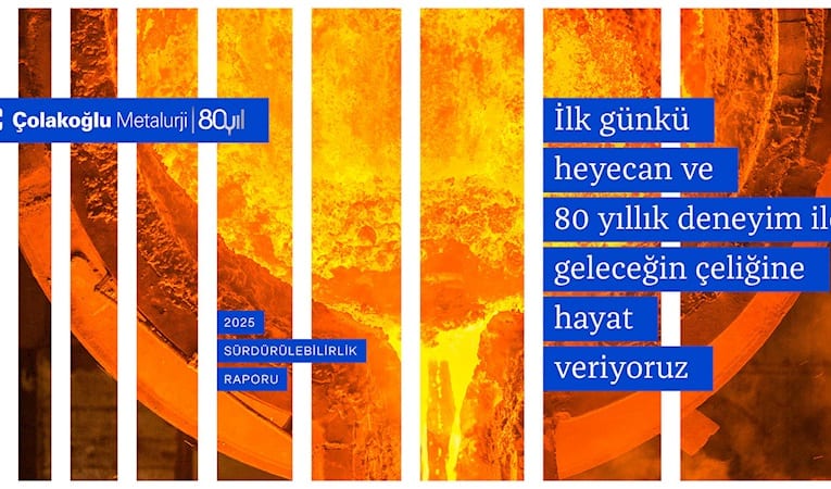 Çolakoğlu Metalurji 2025 Sürdürülebilirlik Raporu’nu yayımladı