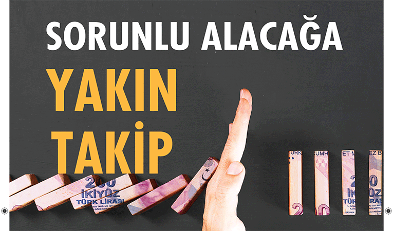 Sorunlu alacağa yakın takip