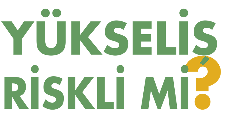 Yükseliş riskli mi?