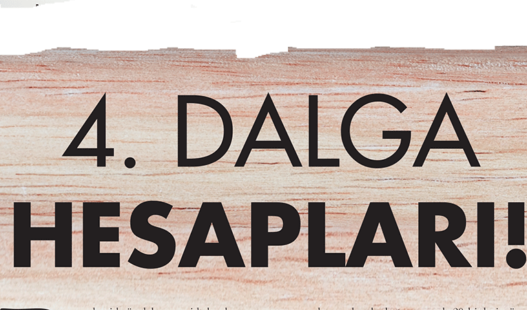 4. dalga hesapları