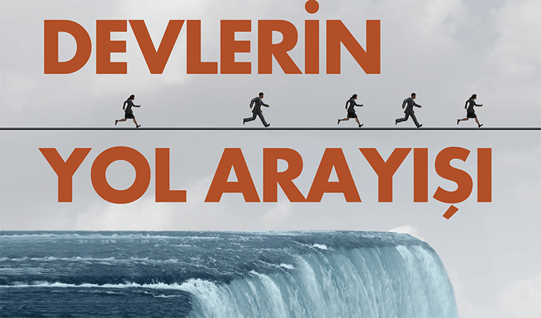 Devlerin yol arayışı