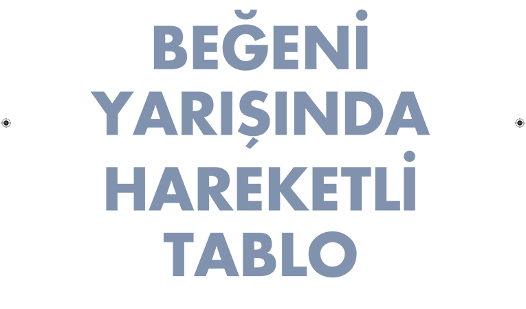 Beğeni yarışında hareketli tablo