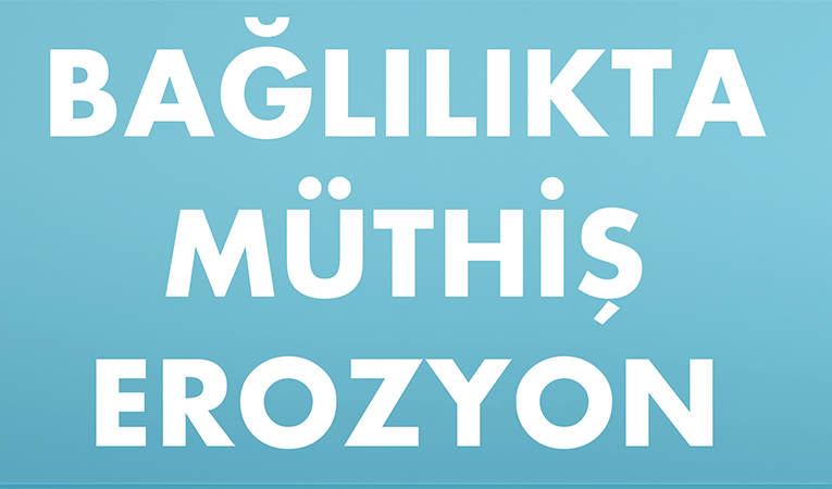 Bağlılıkta müthiş erozyon
