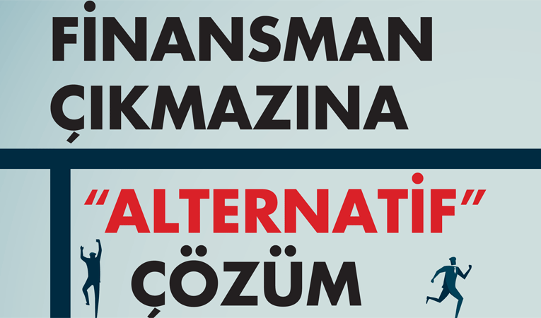 Finansman çıkmazına alternatif çözüm