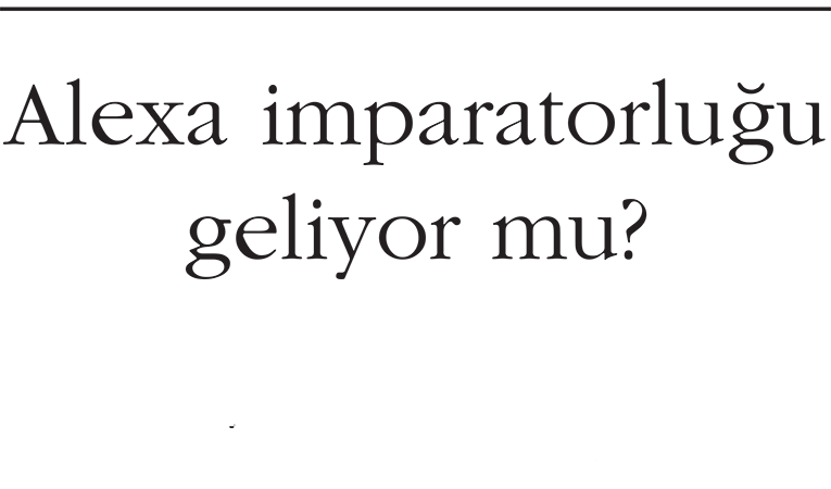 Alexa imparatorluğu geliyor mu?