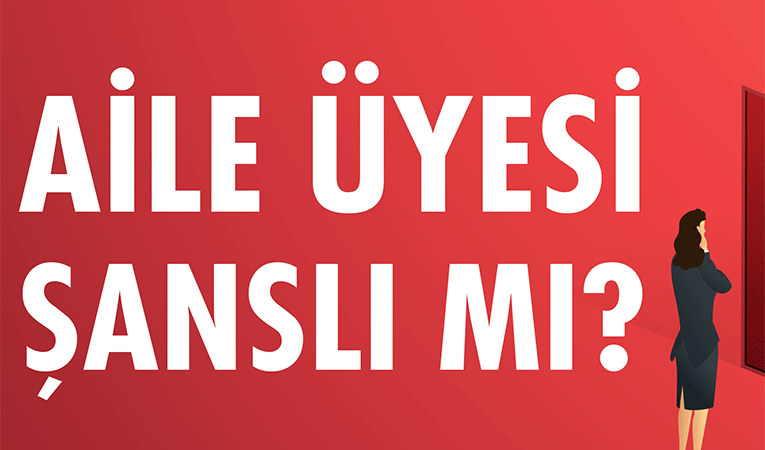 Aile üyesi şanslı mı?