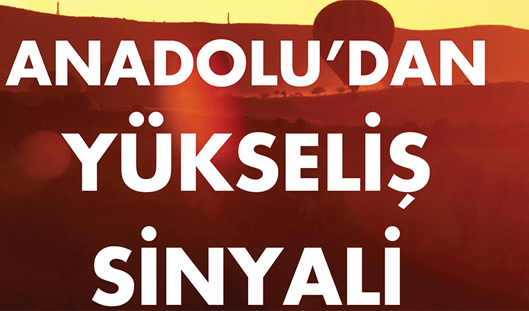 Anadoludan yükseliş sinyali