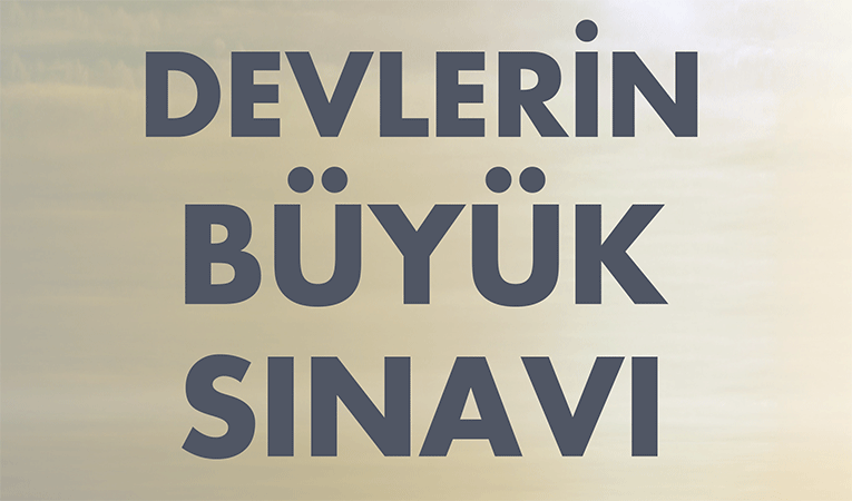 Devlerin büyük sınavı